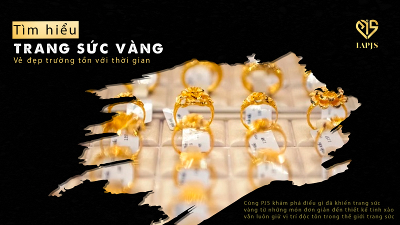 Trang sức vàng - Vẻ đẹp trường tồn với thời gian