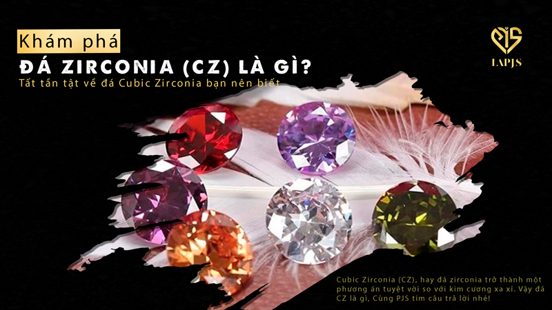 Đá Zirconia (CZ) là gì? Tất tần tật về đá Cubic Zirconia