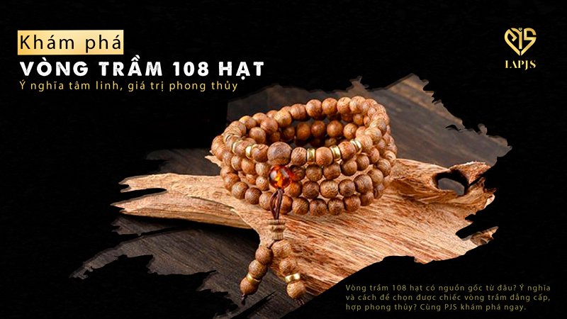 Khám phá vòng trầm 108 hạt: Ý nghĩa tâm linh, giá trị phong thủy