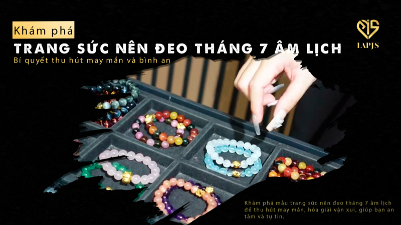 Trang sức nên đeo tháng 7 âm lịch