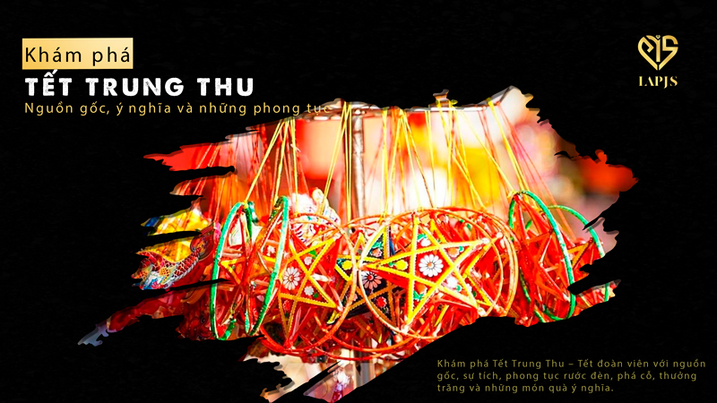 Tết Trung Thu – Nguồn gốc, ý nghĩa và những phong tục